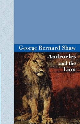 Androcles and The Lion by Shaw, George Bernard