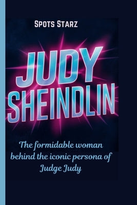 Judy Sheindlin: The formidable woman behind the iconic persona of Judge Judy by Starz, Spots