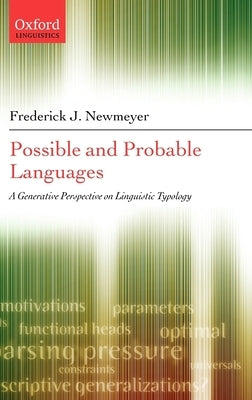 Possible and Probable Languages: A Generative Perspective on Linguistic Typology by Newmeyer, Frederick J.