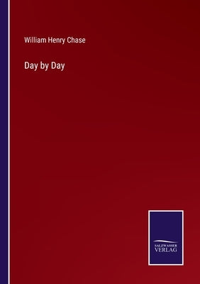 Day by Day by Chase, William Henry