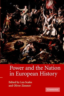 Power and the Nation in European History by Scales, Len