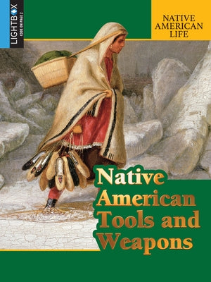 Native American Tools and Weapons by Staeger, Rob
