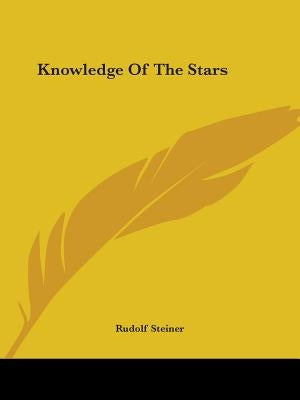 Knowledge Of The Stars by Steiner, Rudolf