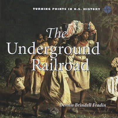 The Underground Railroad by Fraden, Dennis Brindell