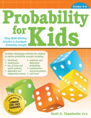 Probability for Kids: Using Model-Eliciting Activities to Investigate Probability Concepts (Grades 4-6) by Chamberlin, Scott