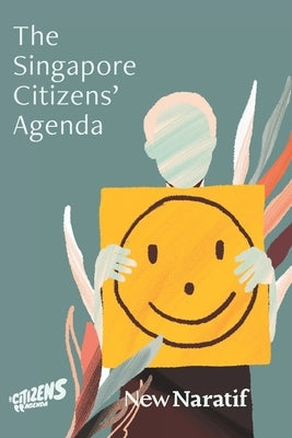 The Singapore Citizens' Agenda by Thum, Pingtjin