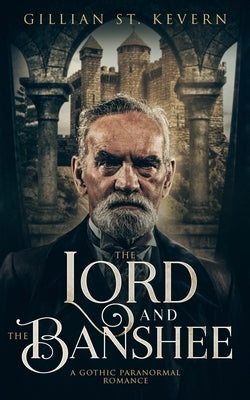 The Lord and the Banshee: A Gothic Paranormal Romance by St Kevern, Gillian