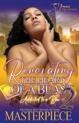 Renovating The Heart Of A Beast 2: Addicted To A BBW by Masterpiece, Authoress