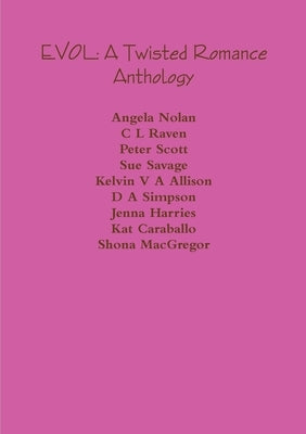 Evol: A Twisted Romance Anthology by Nolan, Angela