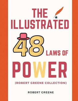 The Illustrated 48 Laws Of Power (Robert Greene Collection) by Greene, Robert