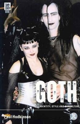 Goth: Identity, Style and Subculture by Hodkinson, Paul