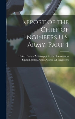 Report of the Chief of Engineers U.S. Army, Part 4 by United States Mississippi River Comm