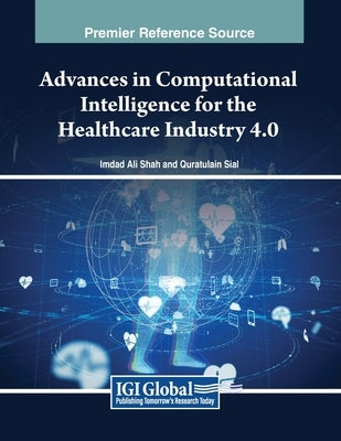 Advances in Computational Intelligence for the Healthcare Industry 4.0 by Shah, Imdad Ali