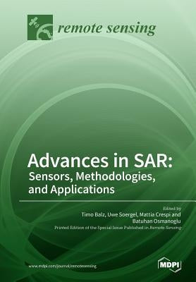 Advances in SAR: Sensors, Methodologies, and Applications by Balz, Timo