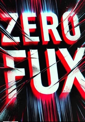 Zero Fux a Memoir Healing Through the Cracks of My Past: Breaking Free, Falling Hard, and Rising Again by Brooks, Justin