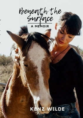 Beneath the Surface: A Memoir by Wilde, Kenz