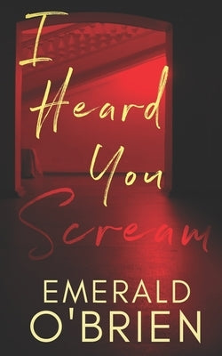 I Heard You Scream by O'Brien, Emerald