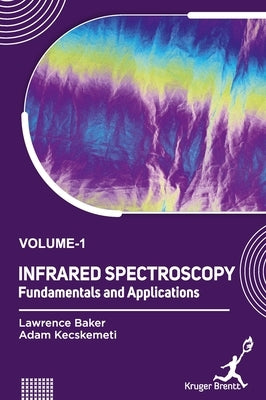 Infrared Spectroscopy: Fundamentals and Applications Vol 1 by Baker, Lawrence
