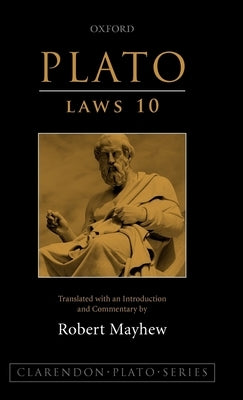 Plato: Laws 10: Translated with an Introduction and Commentary by Mayhew, Robert