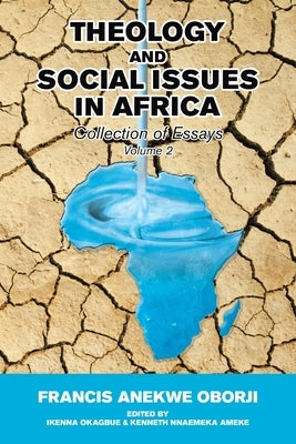Theology and Social Issues in Africa: Collection of Essays by Oborji, Francis Anekwe