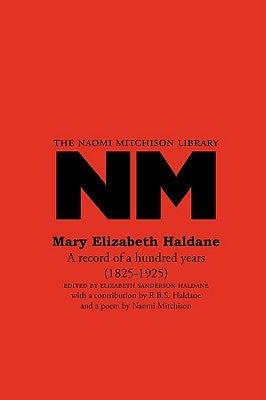 Mary Elizabeth Haldane: A record of a hundred years (1825-1925) by Haldane, Mary Elizabeth
