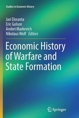 Economic History of Warfare and State Formation by Eloranta, Jari