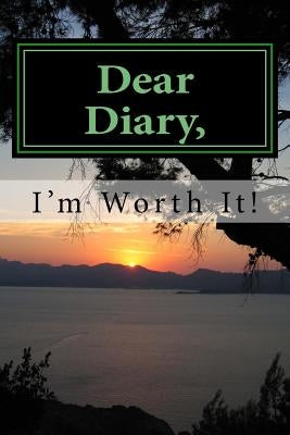 Dear Diary, I'm Worth It! by Clark, Raysean