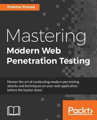 Mastering Modern Web Penetration Testing by Prasad, Prakhar