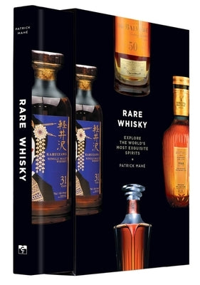Rare Whisky: Explore the World's Most Exquisite Spirits by Mahé, Patrick