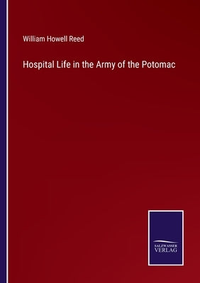 Hospital Life in the Army of the Potomac by Reed, William Howell
