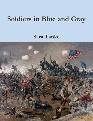 Soldiers in Blue and Gray by Tanke, Sara