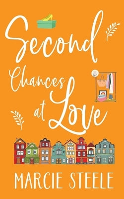 Second Chances at Love: A heart-warming novel of love, loss and new beginnings by Steele, Marcie