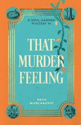 That Murder Feeling: A Soul Garden Mystery by Maslakovic, Neve