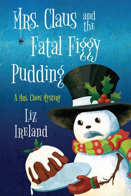 Mrs. Claus and the Fatal Figgy Pudding by Ireland, Liz