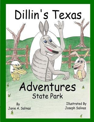 Dillin's Texas Adventures: State Park by Salinas, Joseph