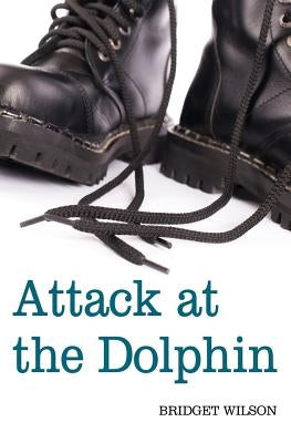 Attack at the Dolphin by Wilson, Bridget