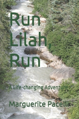 Run Lilah, Run: A Life-changing Adventure by Pacelli, Marguerite Camille