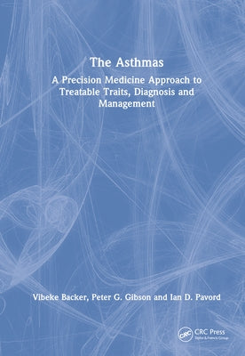 The Asthmas: A Precision Medicine Approach to Treatable Traits, Diagnosis and Management by Backer, Vibeke