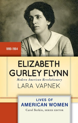 Elizabeth Gurley Flynn: Modern American Revolutionary by Vapnek, Lara
