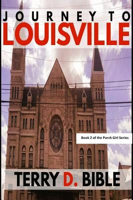 Journey to Louisville by Bible, Terry D.