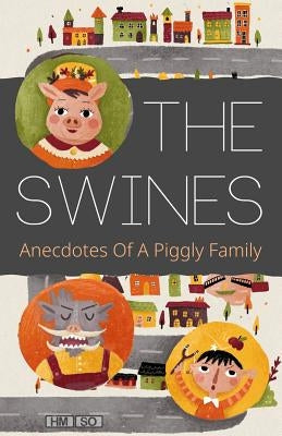 The Swines: Anecdotes Of A Piggly Family by So, H. M.