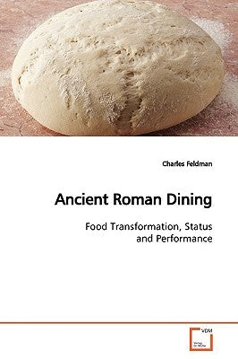 Ancient Roman Dining by Feldman, Charles