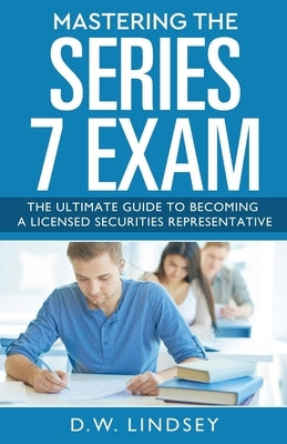 Mastering The Series 7 Exam by Lindsey, D. W.