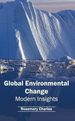 Global Environmental Change: Modern Insights by Charles, Rosemary