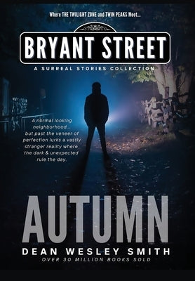 Autumn: A Bryant Street Surreal Stories Collection by Smith, Dean Wesley