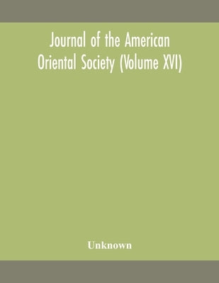Journal Of The American Oriental Society (Volume Xvi) by Unknown