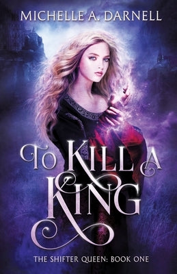 To Kill a King by Darnell, Michelle A.