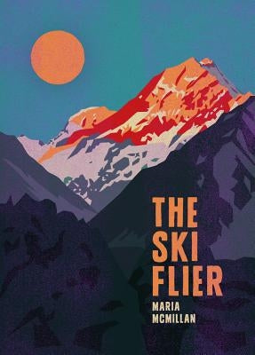 The Ski Flier by McMillan, Maria