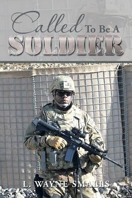 Called to Be a Soldier by Smalls, L. Wayne