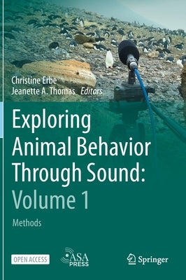 Exploring Animal Behavior Through Sound: Volume 1: Methods by Erbe, Christine